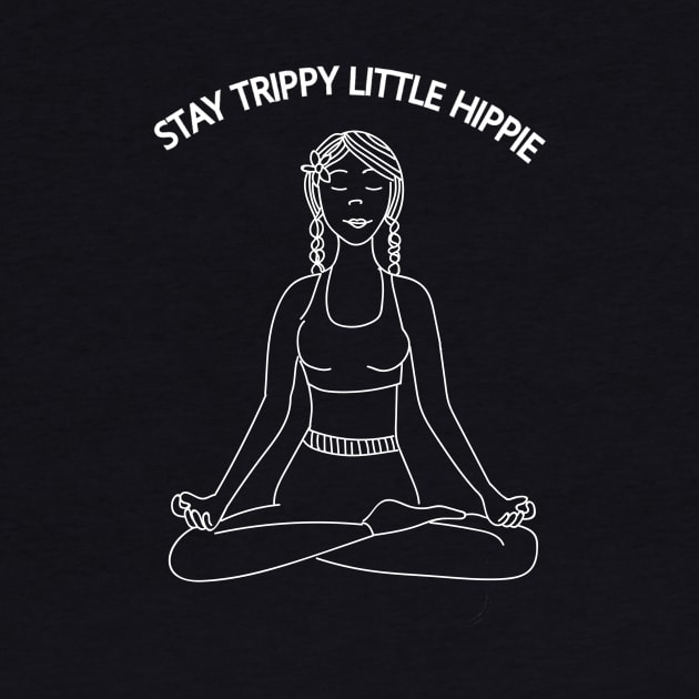 Stay Trippy Little Hippie - Yoga Girl by SpaceART